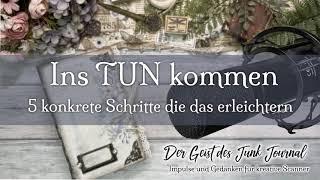 Junk Journal Podcast Folge 27 / 5 Schritte um ins TUN zu kommen