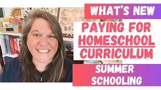 What’s New - Summer Schooling  and  It Paid For This Years’s Homeschool Curriculum 