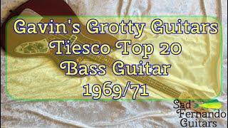 Gavin's Grotty Guitars - Tiesco Top 20 Bass