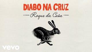 Diabo na Cruz - Roque da Casa