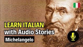 Learn Italian with Audio Stories: Michelangelo | Level Beginner/Intermediate