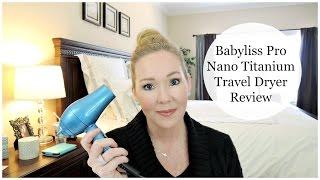 Babyliss Pro Nano Titanium Travel Hair Dryer Review