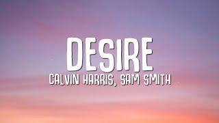 Calvin Harris, Sam Smith - Desire (Lyrics)