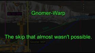 Gnomer-warp - The skip that almost wasn't possible.