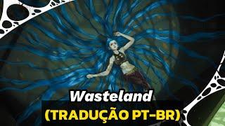 Arcane - Wasteland (TRADUÇÃO/LEGENDADO) [Season 2 - Royal & the Serpent]