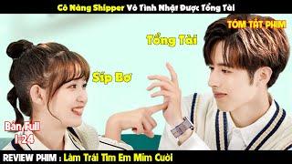 Review Phim Làm Trái Tim Em Mỉm Cười 1-24 | Tóm Tắt Phim Make My Heart Smile | REVIEW PHIM HAY