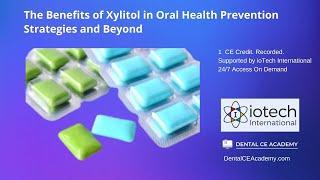 FREE DENTAL CE WEBINAR: BENEFITS OF XYLITOL IN ORAL HEALTH PREVENTION STRATEGIES AND BEYOND