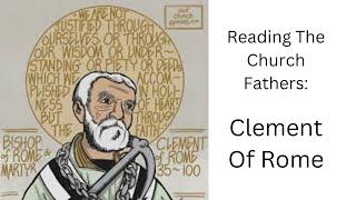 Reading The Church Fathers: Clement Of Rome: Part 1