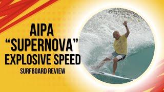 Aipa "Supernova" Surfboard | The 2-Year Journey to the Ultimate Performance Groveler