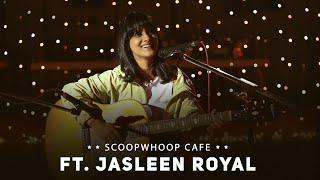 ScoopWhoop Cafe Ft. Jasleen Royal