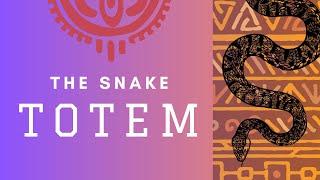 TOTEM Animals  The SNAKE 