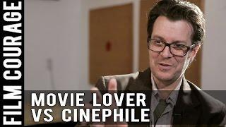 Biggest Difference Between A Movie Lover And A Cinephile by Jack Perez