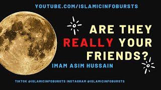 Are They Really Your Friends ? | Ramadan | Part 2 | Imam Asim Hussain   ᴴᴰ