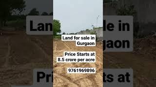 Land for sale in Gurgaon. Price Starts at 8.5 crore per acre. M: +91-9761969896