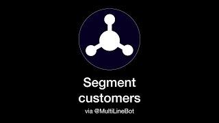 Segment customers on @MultiLineBot