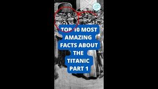 Top 10 Most Amazing Facts About the Titanic Part 1 #shorts
