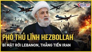 Hé lộ lý do bất ngờ phó thủ lĩnh Hezbollah bí mật rời Lebanon, thẳng tiến Iran | Báo VietNamNet