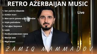 Zamiq Məmmədov  - Retro Azerbaijan Music | Live