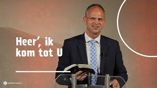 Heer’, ik kom tot U | ds. K. (Krijn) Hak