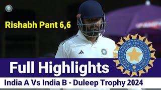 Duleep Trophy 2024 _ India A Vs India B Full Highlights _ Day 3 _ Rishabh Pant 