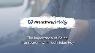 The Importance of Being Transparent with Technician Pay | WrenchWay Weekly