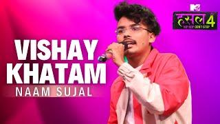 Vishay Khatam | Naam Sujal | MTV Hustle 4