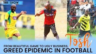 Tiki taka show | David Omengo aka Tosh - From beautiful game to ugly business, Greed in football