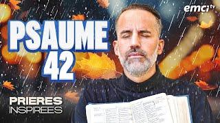 Fais cette prière quand tu pleures : Psaume 42 - Prières inspirées - Jérémy Sourdril