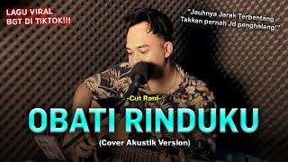 JAUHNYA JARAK TERBENTANG TAKKAN JADI PENGHALANG | Cut Rani - Obati Rinduku [SONI EGI COVER AKUSTIK]