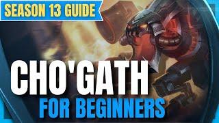 CHO'GATH Season 13 GUIDE: How to play Cho'Gath for Beginners - League of Legends Champion Guide