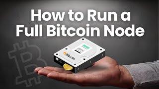 Why Every Bitcoiner Should Run Their Own Node & How to Do It