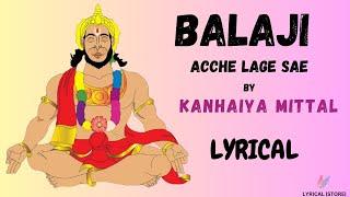 बालाजी अच्छा लागे से | Balaji Achha Lage Se |Kanhaiya Mittal|Most Popular Balaji Bhajan |FULL LYRICS