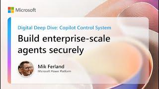 Build enterprise-scale agents securely | Digital Deep Dive: Copilot Control System