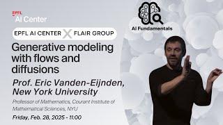 EPFL AI Center x FLAIR - Generative modeling with flows and diffusions - Prof. Eric Vanden-Eijnden