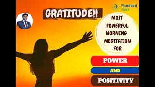 Gratitude Morning Meditation | Attract More Power and Positivity | Prashant Saini