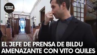 El jefe de prensa de Bildu a Vito, amenazante: '¿y tú porqué puedes preguntar?'