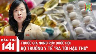 Thuốc giả nóng rực Quốc hội, Bộ trưởng Y tế “ra tối hậu thư”