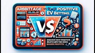 Arbitrage vs Positive EV Betting: Discover Why Positive EV Beats the Odds for Bigger Profits!