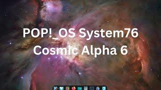 POP!_OS System76 Cosmic Alpha 6