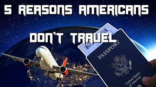 5 Reasons Why Americans Don't Travel Internationally