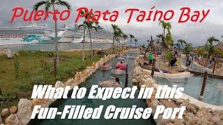 Taíno Bay Cruise Port Walking Tour @Puerto Plata, Dominican Republic- Amazing port full of amenities