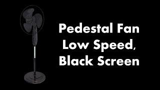  Pedestal Fan - Low Speed, Black Screen ⬛ • Live 24/7 • No mid-roll ads