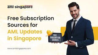 Free Subscription Sources for AML Updates in Singapore | AML Singapore