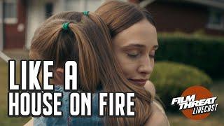 COMPELLING INDIE DRAMA LIKE A HOUSE ON FIRE | Sarah Sutherland | Film Threat Podcast Live