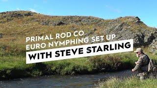 Primal Rod Co Euro Nymphing Setup With Steve Starling