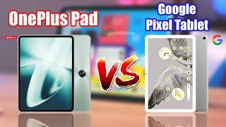 OnePlus Pad vs Google Pixel Tablet Comparison | Which is better ?