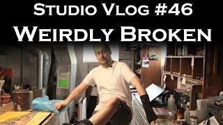 Studio Vlog 046: Weirdly Broken