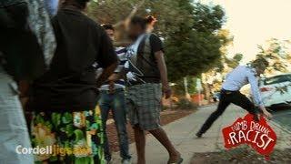 Dumb Drunk and Racist | Film Crew Attacked in Alice Springs