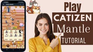 How To Play Catizen Mantle | Catizen Mantle Play Tutorial