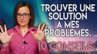 TROUVER UNE SOLUTION A MES PROBLEMES [10 CONSEILS]